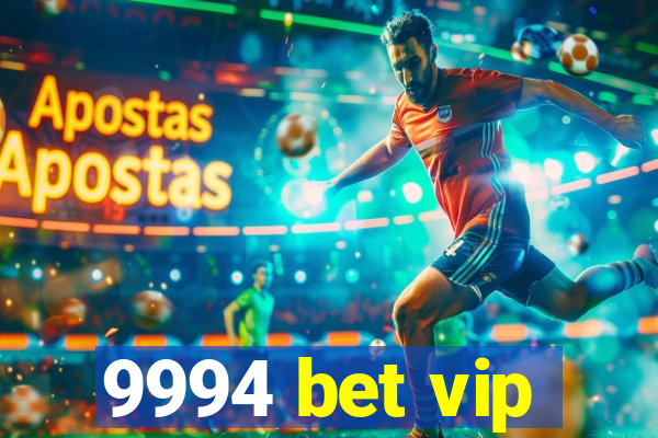 9994 bet vip